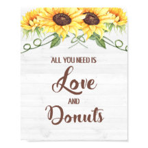 All You Need is Love and Doughnuts Sunflower Sign