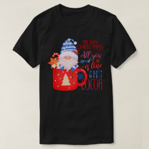 ALL YOU NEED IS LOVE AND HOT COCOA funny christmas T-Shirt