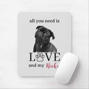 All You Need Is Love and My Dog – Custom Pet Name Mouse Pad