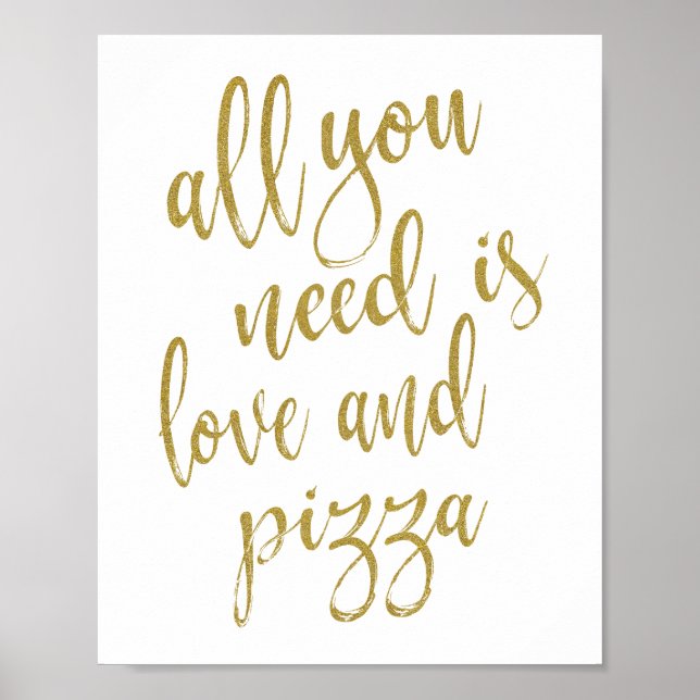 All you need is love and pizza Gold 8x10 Sign (Front)