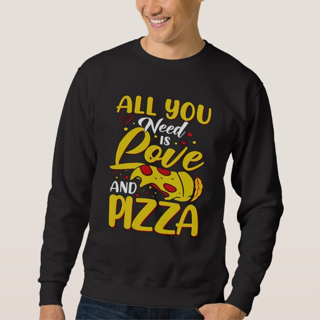 All You need is Love And Pizza Love Loading Valent Sweatshirt (Front)