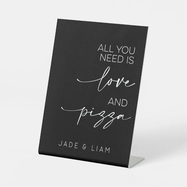 All You Need Is Love And Pizza Wedding Monochrome Pedestal Sign (Front)