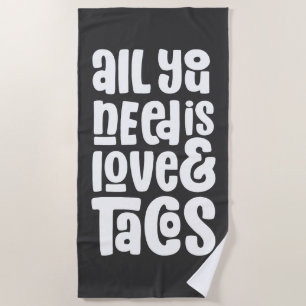 All You Need Is Love and Tacos Beach Towel