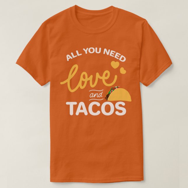 All You Need Is Love And Tacos T-Shirt (Design Front)