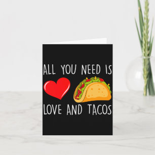 All You Need Is Love And Tacos Valentines Day Ta Card