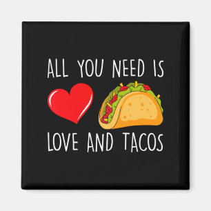 All You Need Is Love And Tacos Valentines Day Ta Magnet