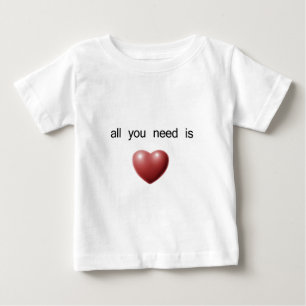 all you need is love baby T-Shirt