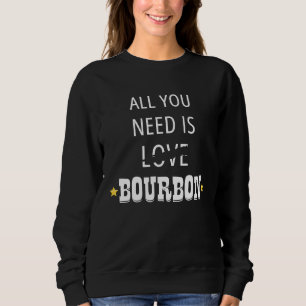 All You Need Is Love Bourbon Sweatshirt