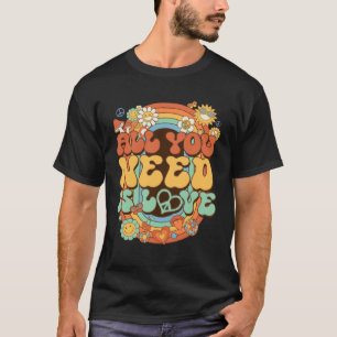 All You Need Is Love Hippie Costume Daisy Groovy R T-Shirt