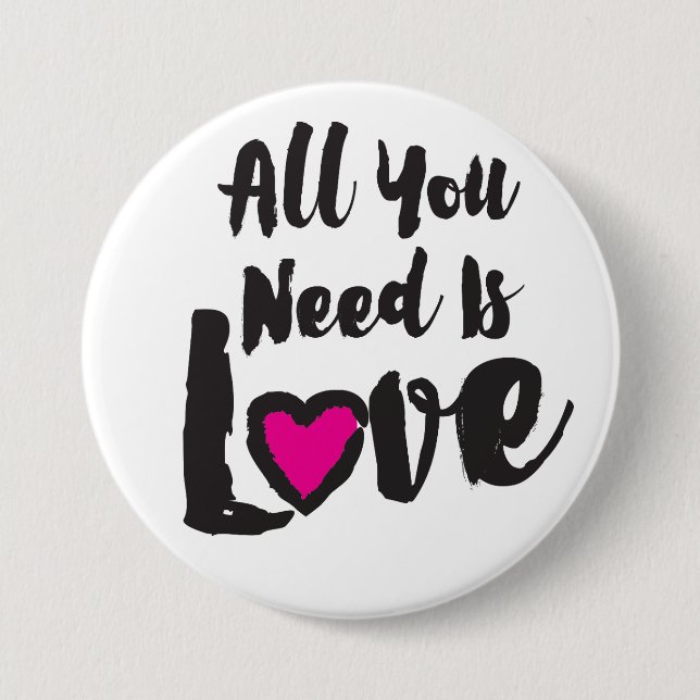 All You Need Is Love - Large, 3" Round Button (Front)