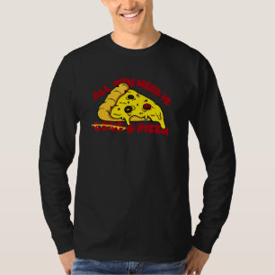 All You Need Is Love Pizza  Food Foodie Saying T-Shirt