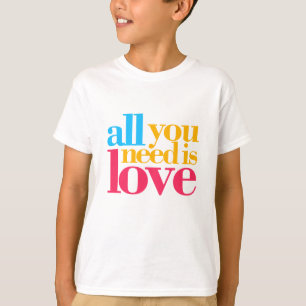 All you need is love T-Shirt
