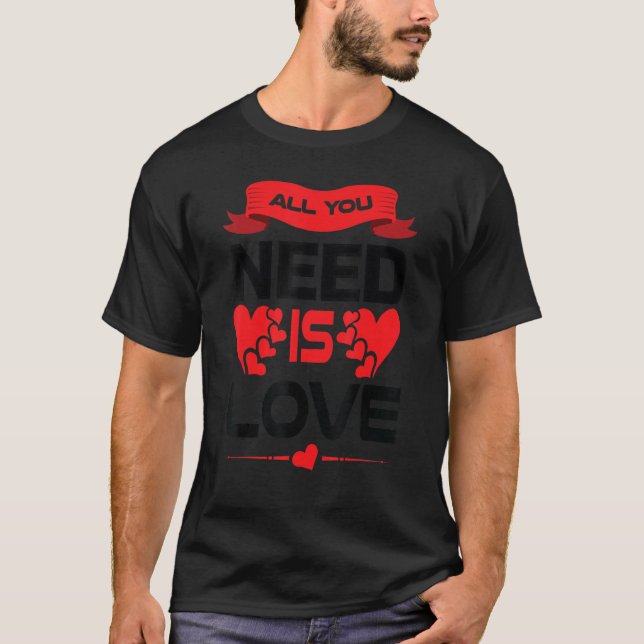 all you need is love T-Shirt (Front)