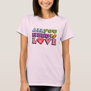 All You Need Is Love T-Shirt
