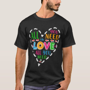 All You Need Is Love T-Shirt