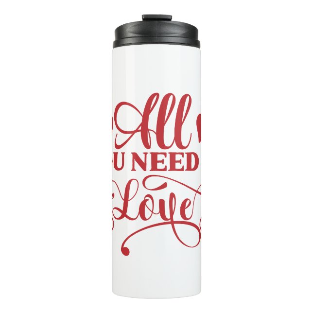 All You Need Is Love Typography Thermal Tumbler (Front)
