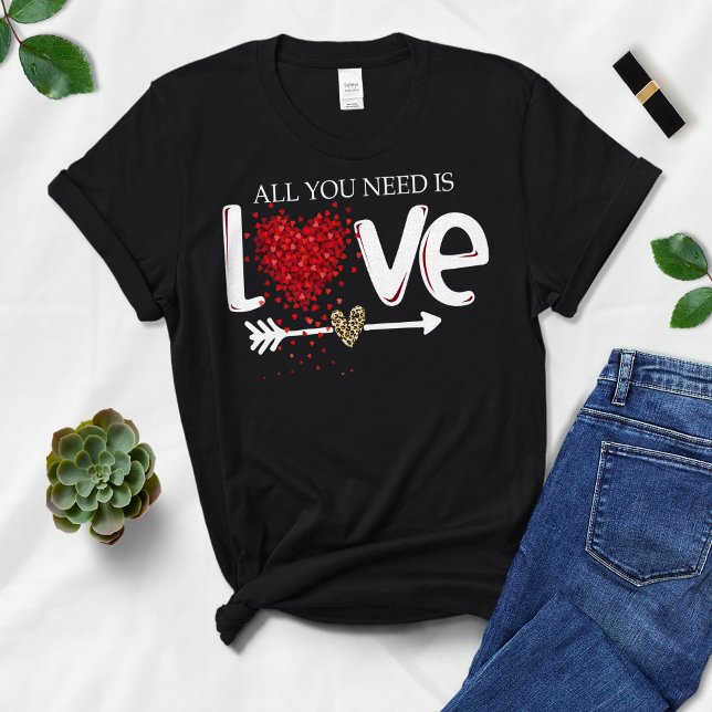 All You Need is Love Valentines Day Gift T-Shirt (Creator Uploaded)
