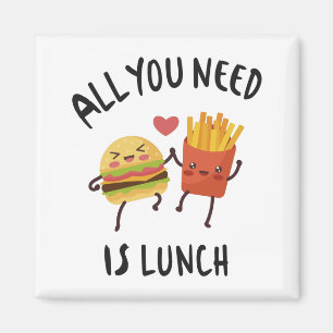 All you need is lunch magnet