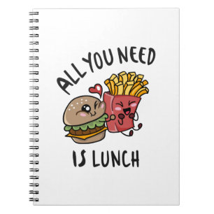 All you need is lunch notebook