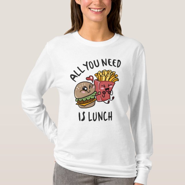 All you need is lunch T-Shirt (Front)