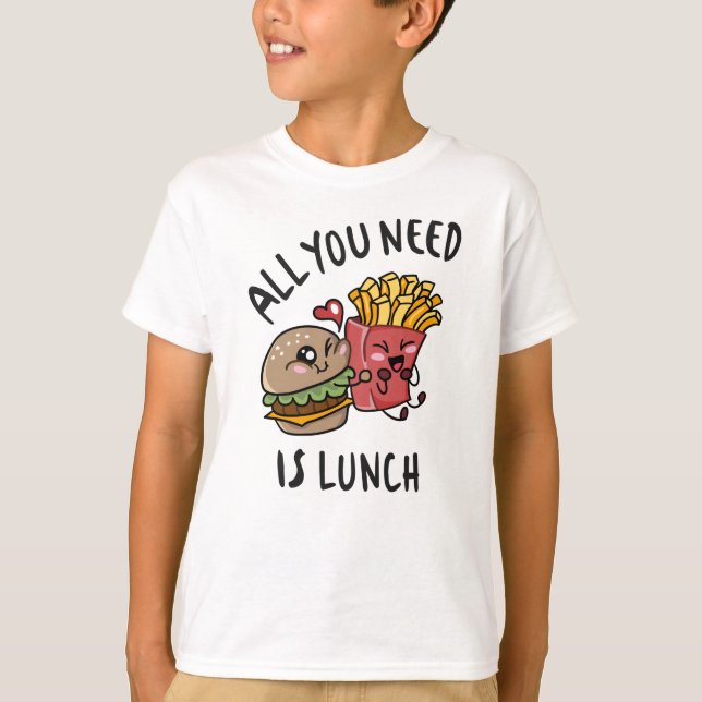 All you need is lunch T-Shirt (Front)