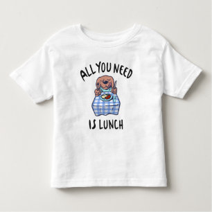 All you need is lunch toddler T-Shirt