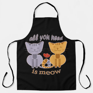 All you need is meow Valentine cats Apron