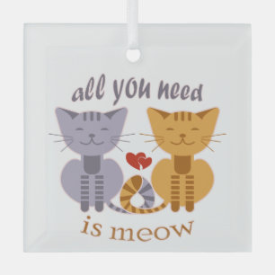 All you need is meow Valentine cats Glass Tree Decoration