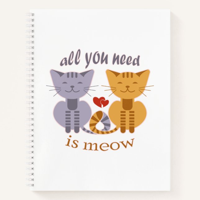 All you need is meow Valentine cats Notebook (Front)