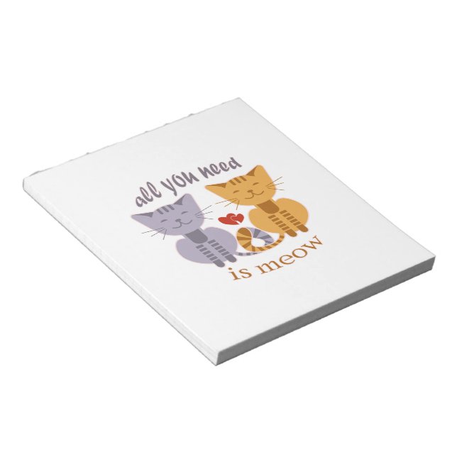 All you need is meow Valentine cats Notepad (Angled)