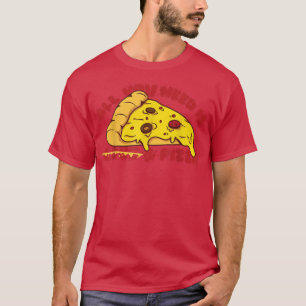 All you need is pizza with salami for fast food fr T-Shirt