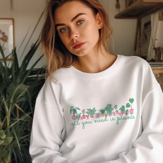 All You Need Is Plants Botanical Sweatshirt