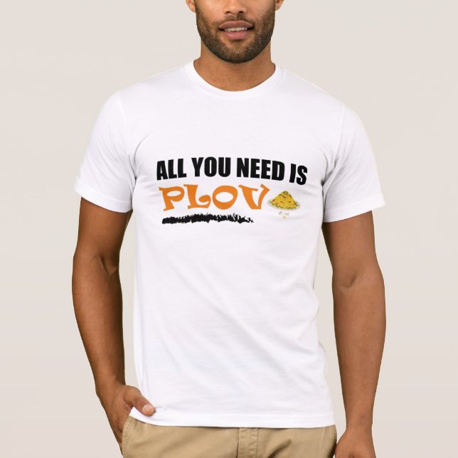 All you need is Plov! Uzbek, Azerbaijan Food T-Shi T-Shirt (Front)