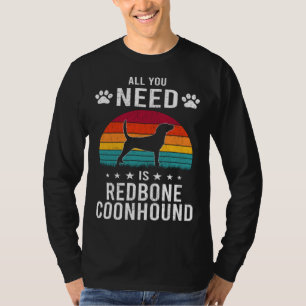 All You Need is Redbone Coonhound Dog T-Shirt