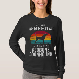 All You Need is Redbone Coonhound Dog T-Shirt