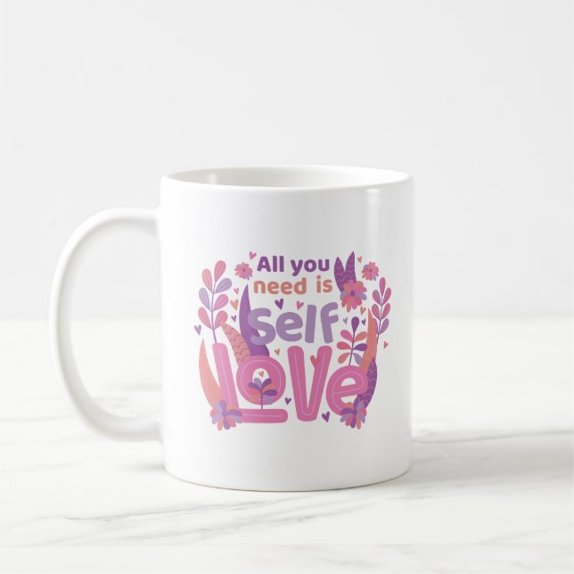 all you need is self love coffee mug (Left)