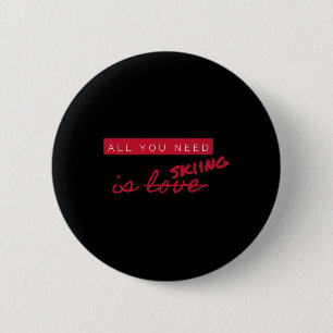 All You Need Is Skiing Not Love Funny Anti-valenti 6 Cm Round Badge