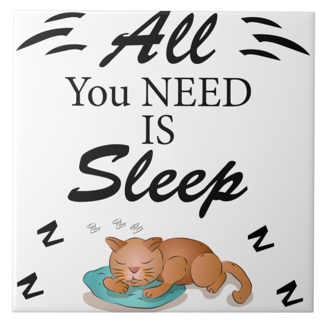 All You Need is Sleep Funny Quotes Ceramic Tile (Front)