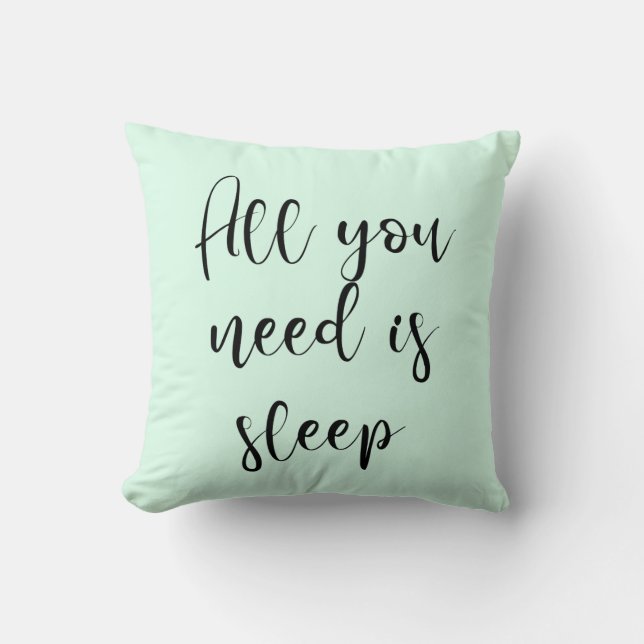 All you need is sleep quote pillow (Front)
