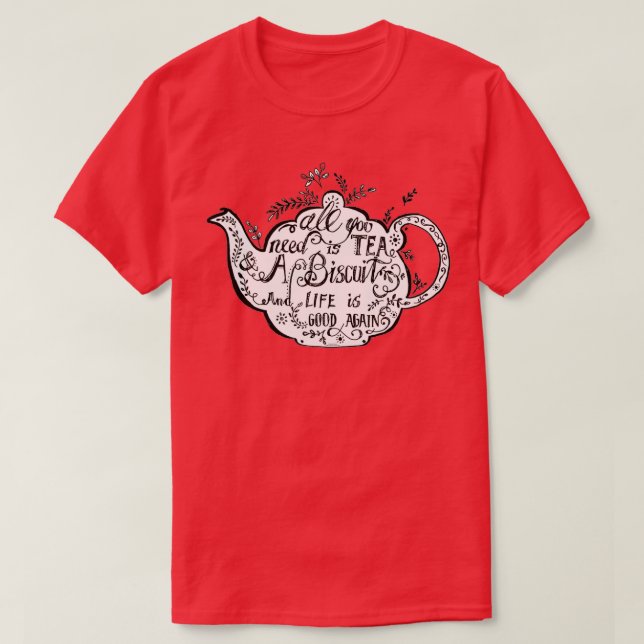 All You Need is Tea amp a Biscuit T-Shirt (Design Front)