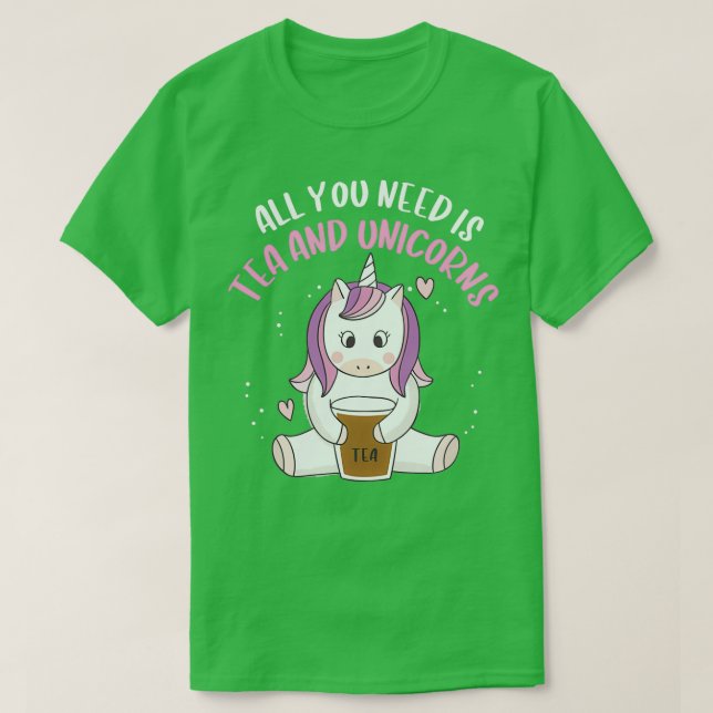 All You Need Is Tea and Unicorns T-Shirt (Design Front)