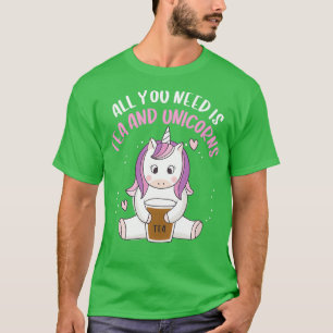 All You Need Is Tea and Unicorns T-Shirt