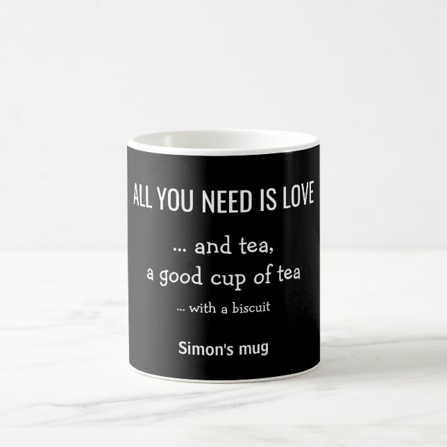 All you need is tea funny humour personalised fun coffee mug (Center)