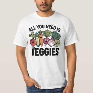 All You Need Is Veggies Funny Vegan T-Shirt