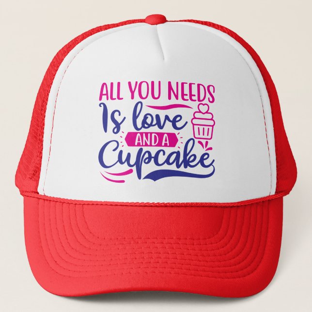 All You Needs is Love and Cupcake Trucker Hat (Front)