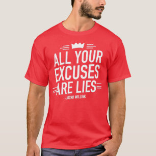 All Your Excuses Are Lies Motivational Quote 2 T-Shirt