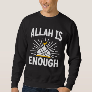 Allah Is Enough Religion Mosque Ramadan Koran Isla Sweatshirt