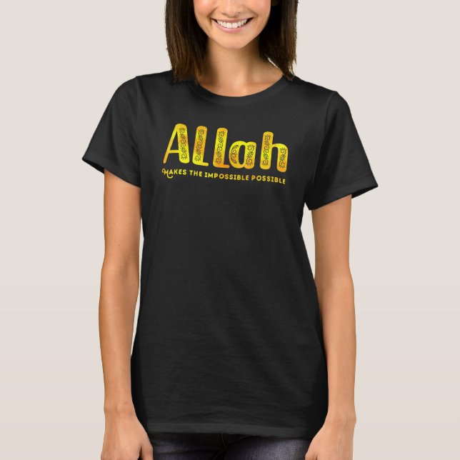 Allah Makes The Impossible Possible Islamic Gold D T-Shirt (Front)