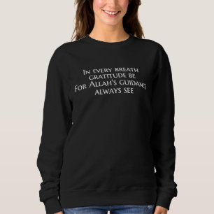 Allah's Guidance Always See Islamic Muslim Sweatshirt