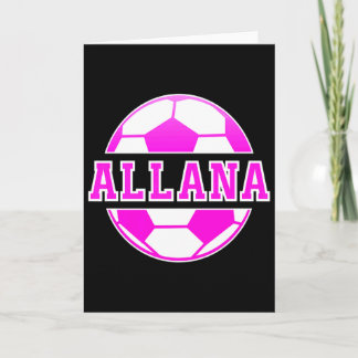 Allana Name Girls Soccer Play Football Sports Fan Card